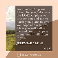Jeremiah 29:11-12 (NIV)
